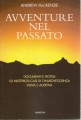 AVVENTURE NEL PASSATO. Documenti e ipotesi su misteriosi casi di chiaroveggenza visiva e auditiva