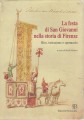 LA FESTA DI SAN GIOVANNI NELLA STORIA DI FIRENZE. Rito, istituzione e spettacolo