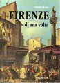 FIRENZE DI UNA VOLTA nei dipinti, disegni e incisioni del museo di Firenze com'era