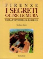 FIRENZE. I SEGRETI OLTRE LE MURA Dalla polveriera al Paradiso