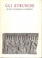 GLI ETRUSCHI. Nuove ricerche e scoperte. Mostra Milano 1973