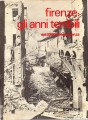 FIRENZE: GLI ANNI TERRIBILI. Dal 1940 all'emergenza