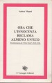 ORA CHE L'INNOCENZA RECLAMA ALMENO UN'ECO  Testimonianze da Villa Triste 1943 1944