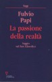 La passione della realtà saggio sul fare filosofico