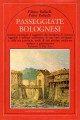 Passegiate bolognesi itinerari inconsueti e suggestivi alla rsicoperta.tradizione artistica e gastronomica