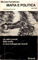 Mafia e politica.La mafia:perché è nata come si organizza chi la sostiene