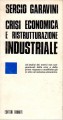 Crisi economica e ristrutturazione industriale un'analisi dei motivi non congiunturali della crisi e delle prime risposte e modifiche già in atto nel sistema economico