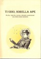 Ti odio sorella ape.Picche ripicche accuse calunnie assoluzioni:una storia senza memoria