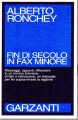 Fin di secolo in fax minore messaggi appunti riflessioni in un ironico breviario di fatti e retroscena:un manuale per far sopravvire la ragione