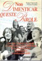 Non dimenticar queste parole la vita ,l'amore le mode e i sogni attraverso 3000 frasi di canzoni italiane dimenticate o indimenticabili