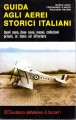Guida agli aerei storici italiani quali sono dove sono musei collezioni private in Italia ed all'estero