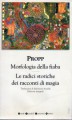Morfologia della fiaba Le radici storiche dei racconti di magia