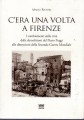C'era una volta a Firenze i cambiamenti della città dalle demolizioni del Piano Poggi alle distruzioni della seconda guerra mondiale