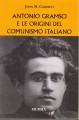 Antonio Gramsci e le origini del comunismo italiano
