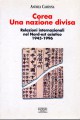 Corea una nazione divisa relazioni internazionali nel Nord est asiatico 1945-1996