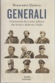 Generali controstoria dei vertici militari che fecero e disfecero l'Italia