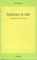 Esplorare la città antropologia della vita urbana