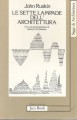 Le sette lampade dell'architettura con una presentazione di Roberto Di Stefano