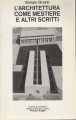 L'architettura come mestiere e altri scritti