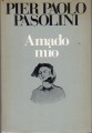 Amado mio preceduto da atti impuri con uno scritto di Attilio Bertolucci