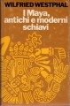 I Maya antichi e moderni schiavi