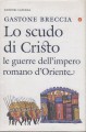 Lo scudo di Cristo le guerre dell'impero romano d'oriente