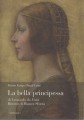 La bella principessa di Leonardo da Vinci - Ritratto di Bianca Sforza