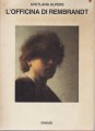 L'officina di Rembrandt L'atelier e il mercato