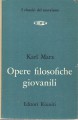 OPERE FILOSOFICHE GIOVANILI: Critica della filosofia hegeliana del diritto pubblico Manoscritti economico-filosofici del 1844