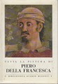 TUTTA LA PITTURA DI PIERO DELLA FRANCESCA
