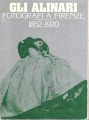 GLI ALINARI FOTOGRAFI A FIRENZE 1852-1920. Mostra Firenze 1977