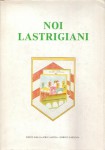 NOI LASTRIGIANI. I venti anni dell'associazione 