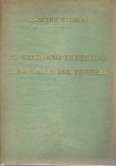 IL VALDARNO FIORENTINO E LA VALLE DEL BISENZIO. Note e memorie storico artistiche letterarie