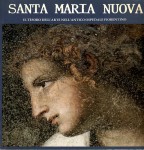 SANTA MARIA NUOVA. Il tesoro dell'arte nell'antico ospedale fiorentino