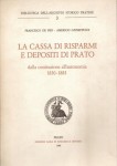LA CASSA DI RISPARMI E DEPOSITI DI PRATO dalla costituzione all' autonomia 1830 1883