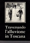 TRAVERSANDO L'ALLUVIONE IN TOSCANA (nr. 13 15 di rivista LA REGIONE)