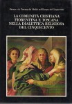 LA COMUNITA' CRISTIANA FIORENTINA E TOSCANA NELLA DIALETTICA RELIGIOSA DEL CINQUECENTO