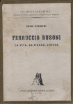 FERRUCCIO BUSONI  LA VITA LA FIGURA L'OPERA