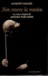 Non muore la musica La vita e l'opera di Arturo Toscanini