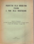 Prospettive della agricoltura italiana e piani della ricostruzione