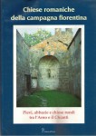 Chiese romaniche della campagna fiorentina pievi abbazie e chiese rurali tra l'Arno e il Chianti