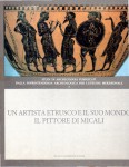 Un artista etrusco e il suo mondo il pittore Micali