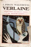 I poeti maledetti Verlaine . Poesie scelte nuovamente tradotte da Decio Cinti