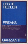 Freaks mostri o mutanti scherzi di natura incubi viventi incarnazione delle nostre paure caricatura delle nostre illusioni