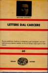 Lettere dal carcere nuova edizione riveduta e integrata sugli autografi. A cura di di Sergio Caprioglio e Elsa Fubini