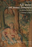 Gli arazzi nei musei fiorentini.La collezione medicea. Catalogo completo.I. La manifattura da Cosimo I° a Cosimo II (1545 1621)