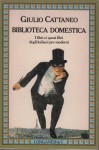 Biblioteca domestica i libri o i quasi libri degli italiani pre moderni