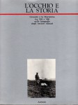 L'occhio e la storia. Grosseto e la Maremma ntra '800 e '900 nelle fotografie degli archivi Alinari
