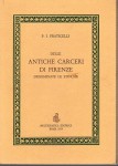 Delle antiche carceri di Firenze denominate le Stinche ristampa anastatica del 1834