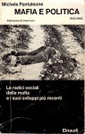 Mafia e politica.La mafia:perché è nata come si organizza chi la sostiene